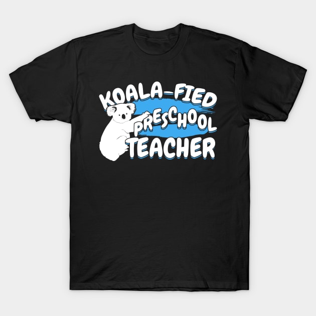 Koala-Fied Preschool Teacher T-Shirt by Dolde08